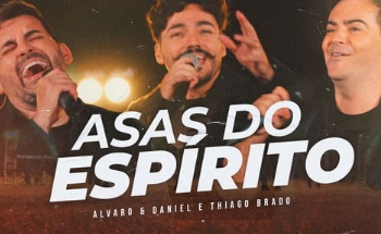 Alvaro & Daniel e Thiago Brado na canção “Asas do Espírito”